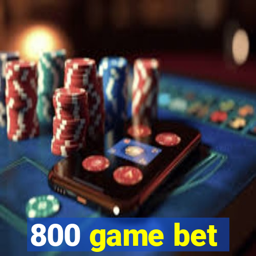 800 game bet